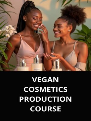 cover image of VEGAN COSMETICS PRODUCTION COURSE